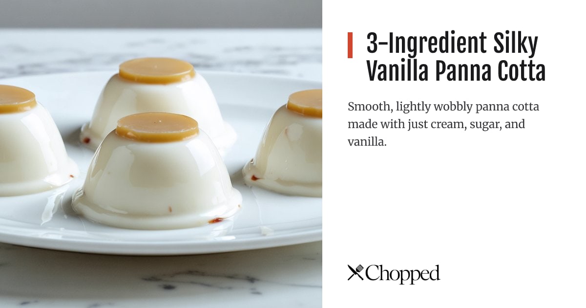 3-Ingredient Silky Vanilla Panna Cotta | Chopped