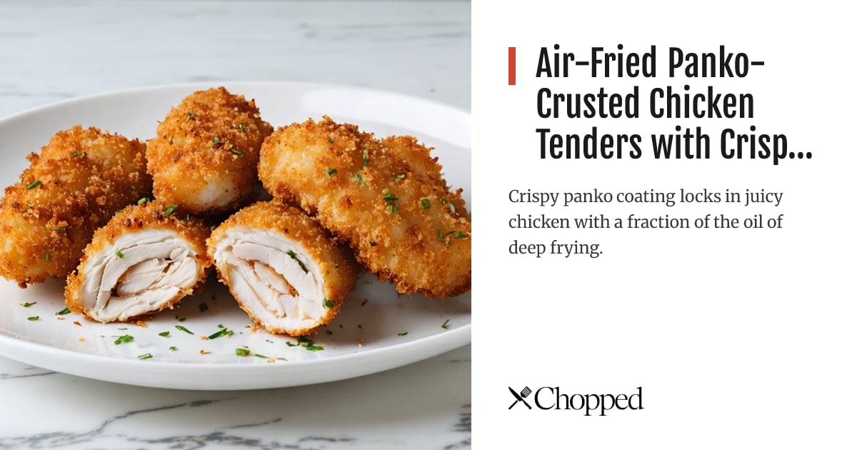 Air-Fried Panko-Crusted Chicken Tenders with Crispy Coating | Chopped