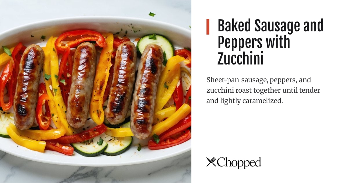 Baked Sausage and Peppers with Zucchini | Chopped