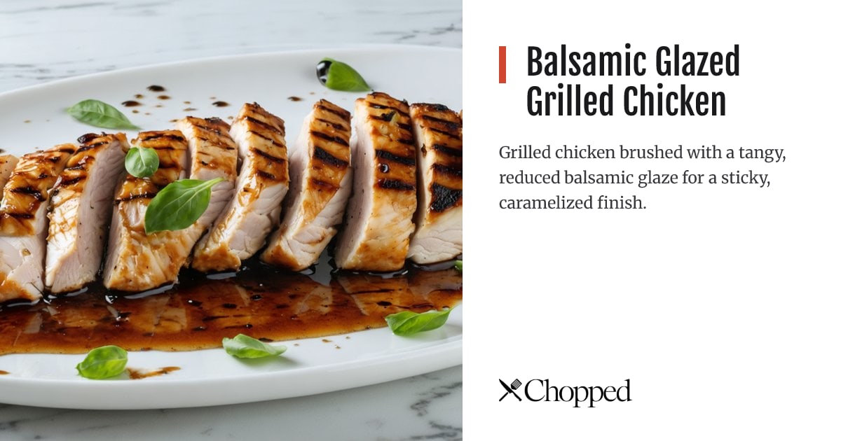 Balsamic Glazed Grilled Chicken | Chopped