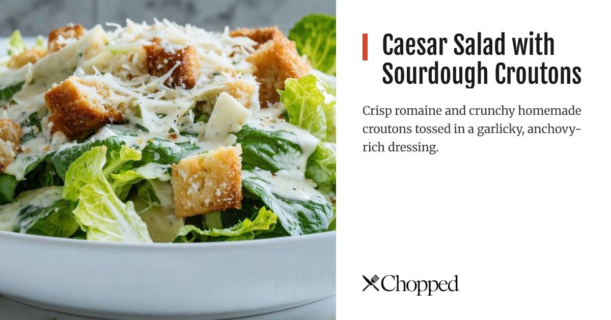 Caesar Salad with Sourdough Croutons | Chopped