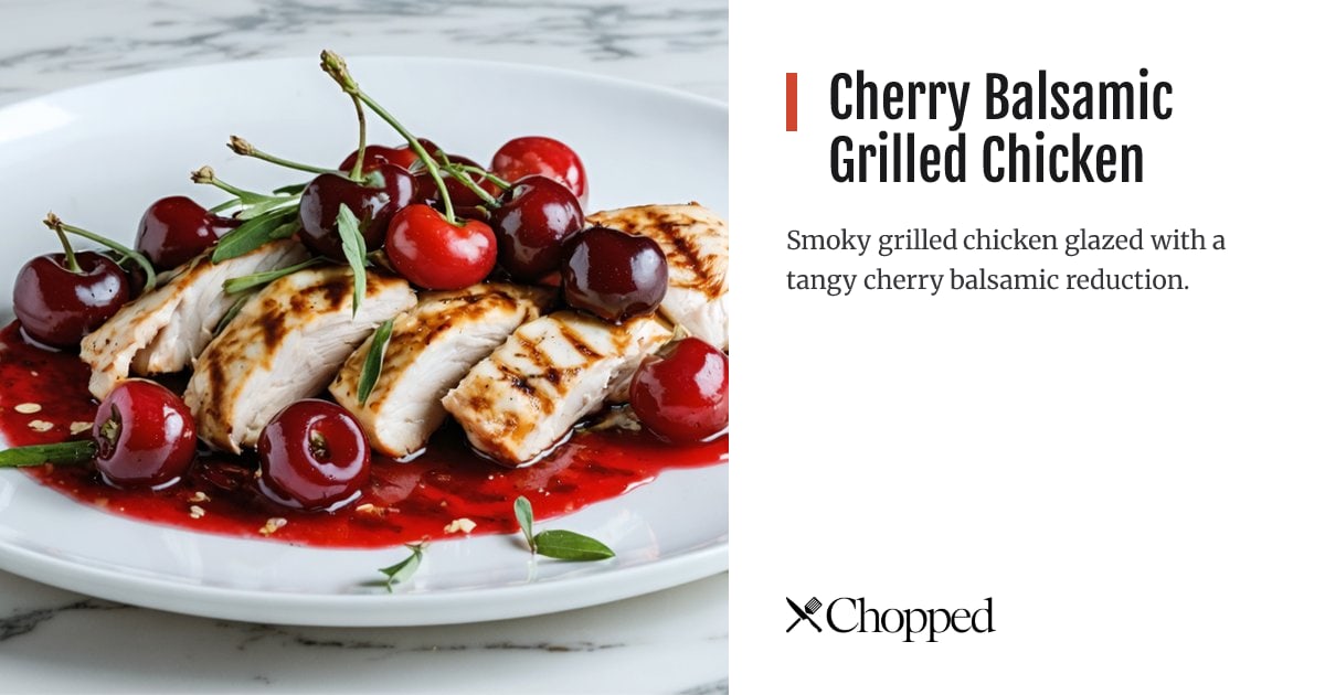 Cherry Balsamic Grilled Chicken | Chopped