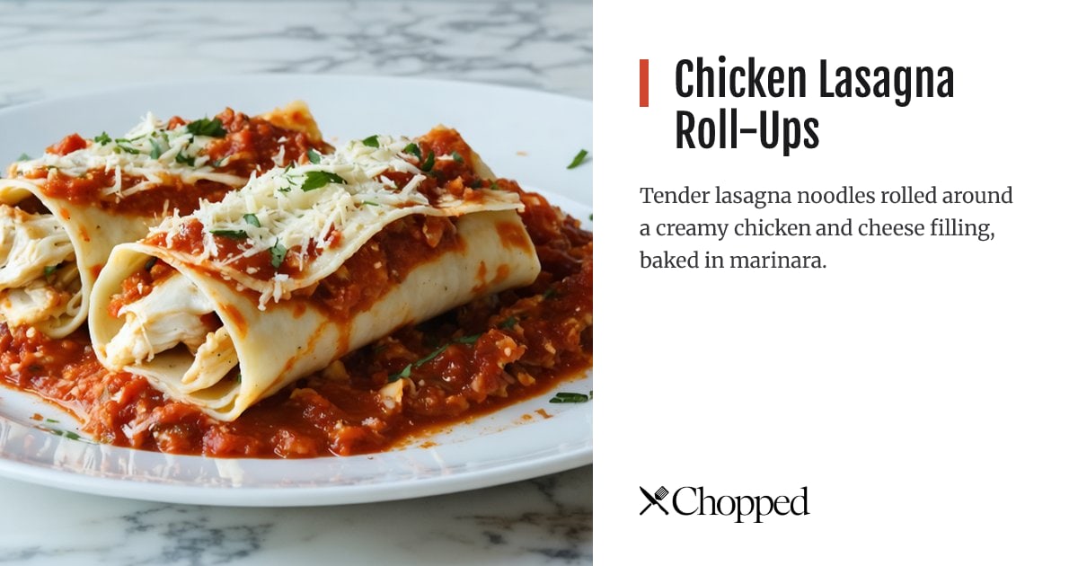 Chicken Lasagna Roll-Ups | Chopped