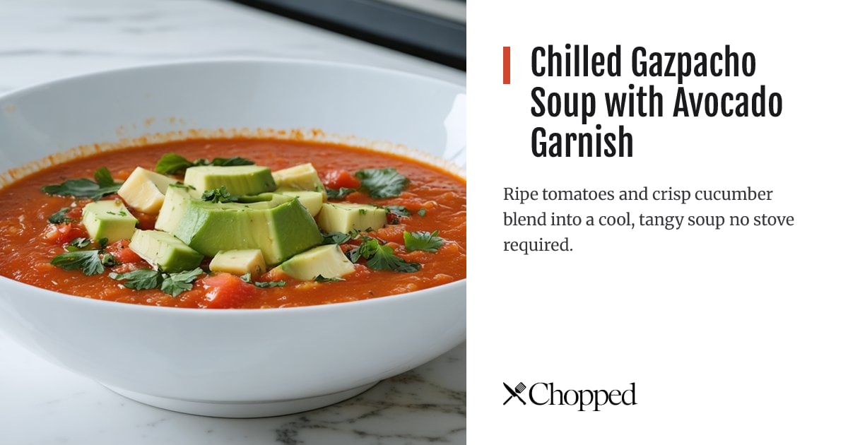 Chilled Gazpacho Soup with Avocado Garnish | Chopped