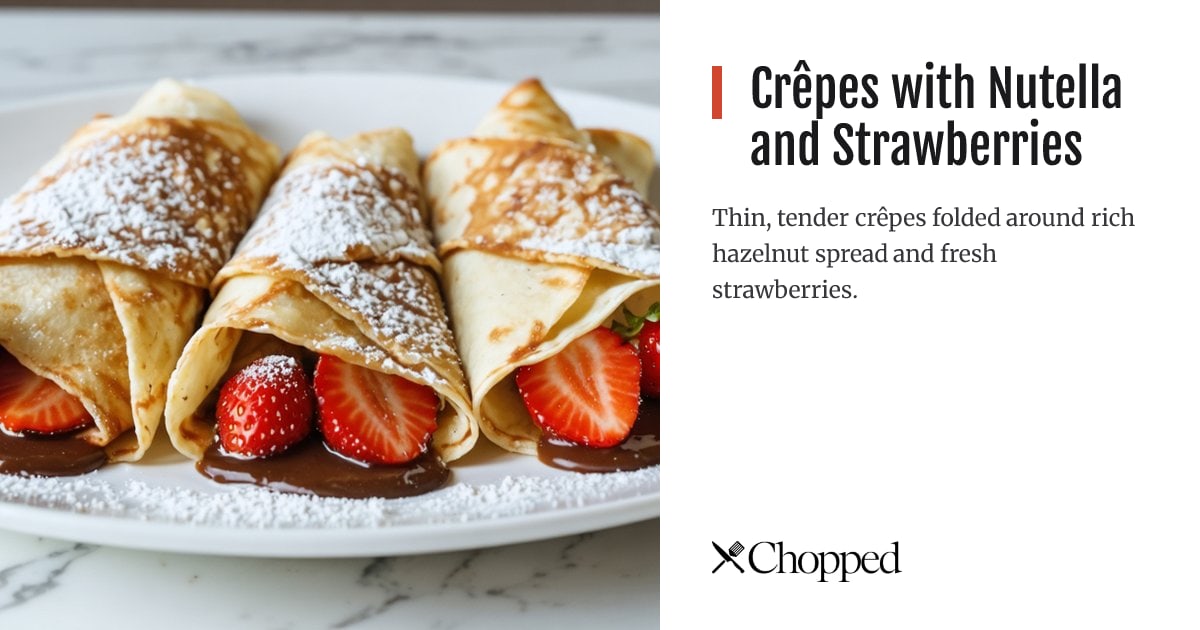 Crêpes with Nutella and Strawberries | Chopped