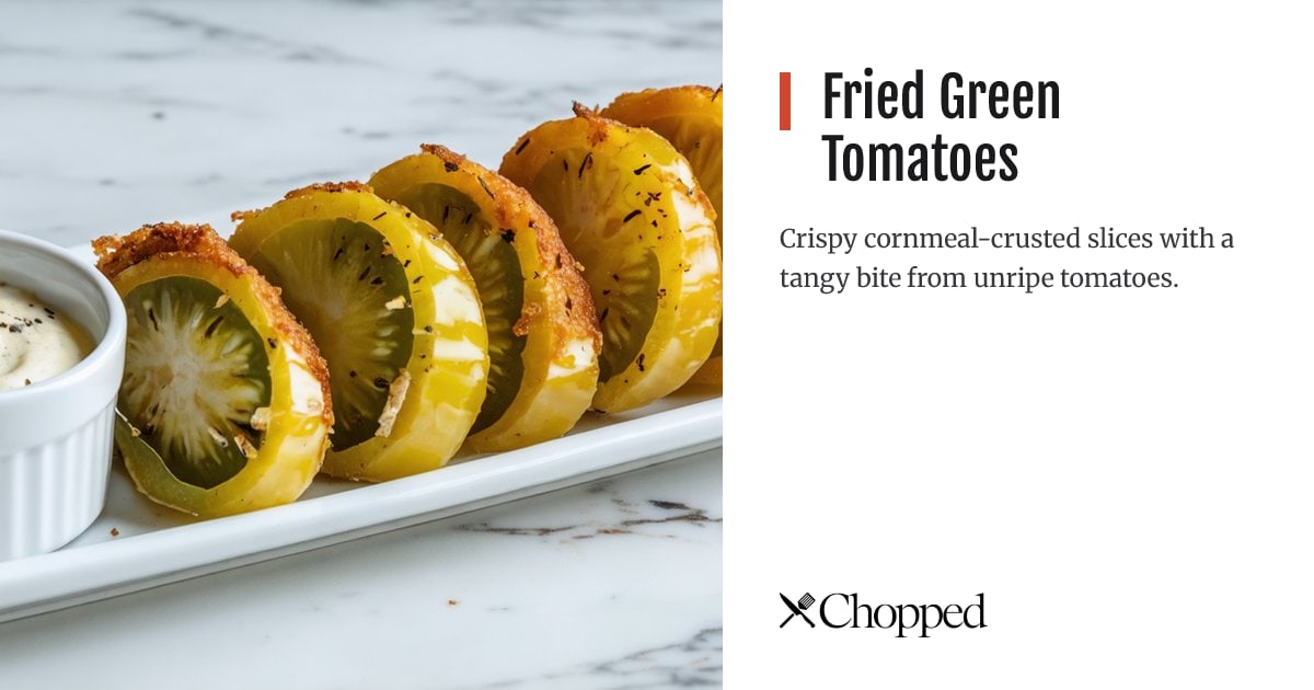 Fried Green Tomatoes | Chopped