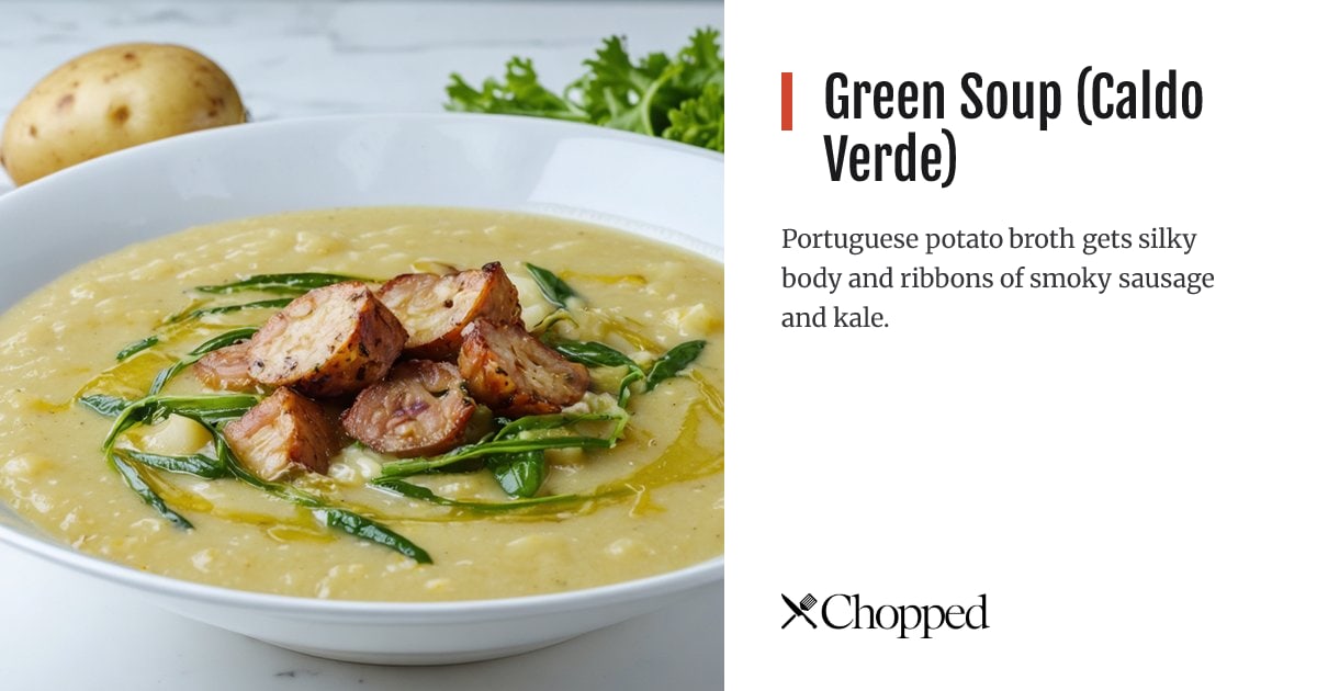 Green Soup (Caldo Verde) | Chopped