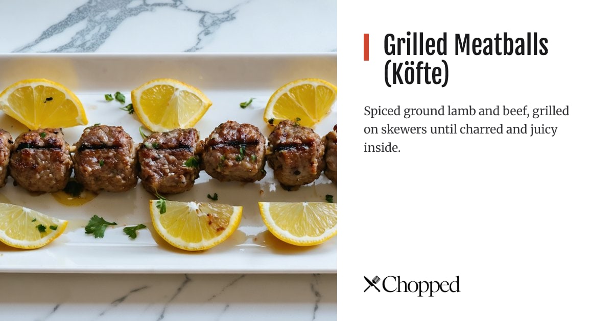 Grilled Meatballs (Köfte) | Chopped