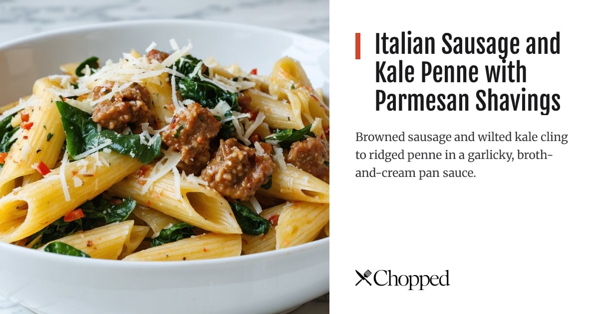 Italian Sausage and Kale Penne with Parmesan Shavings | Chopped
