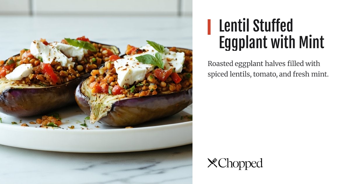 Lentil Stuffed Eggplant with Mint | Chopped