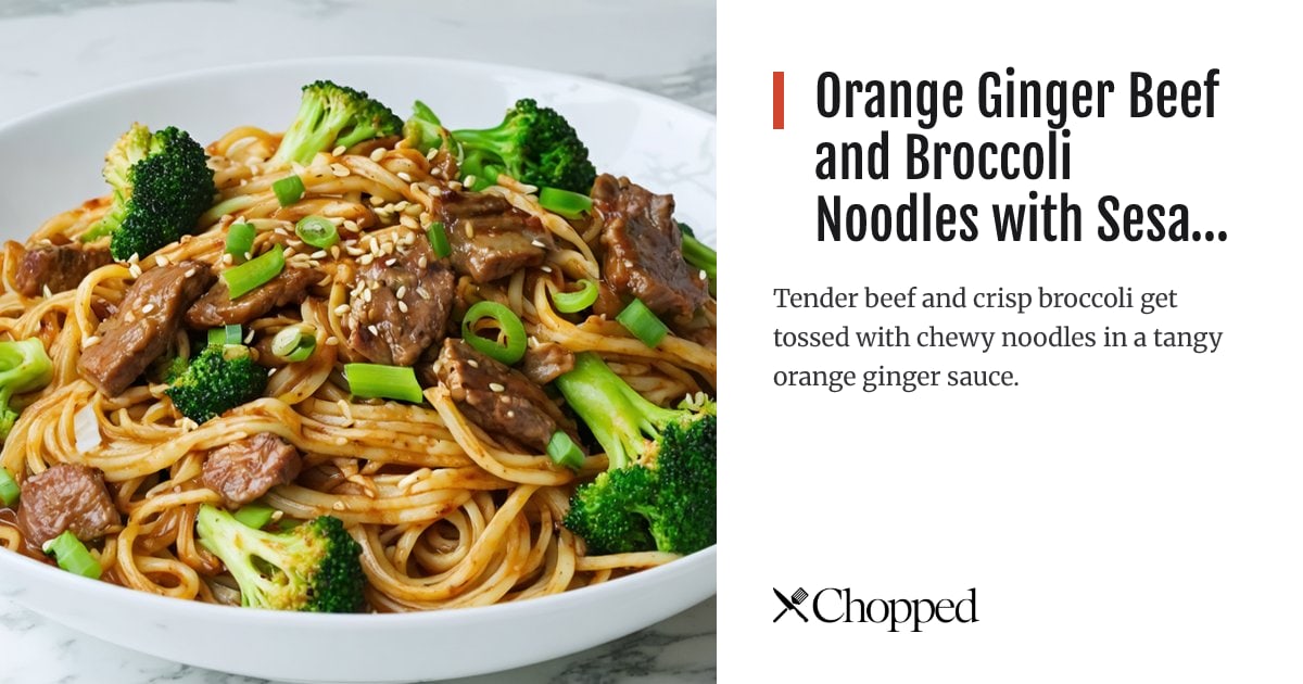 Orange Ginger Beef and Broccoli Noodles with Sesame | Chopped
