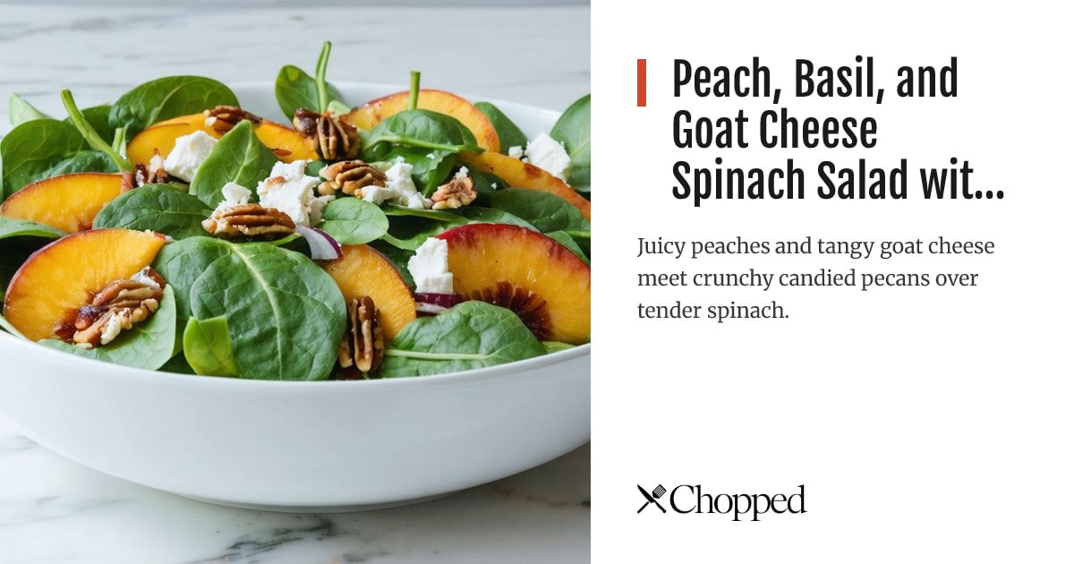 Peach, Basil, and Goat Cheese Spinach Salad with Candied Pecans | Chopped
