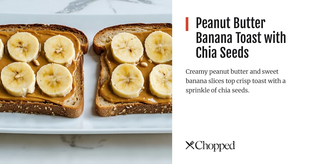 Peanut Butter Banana Toast with Chia Seeds | Chopped