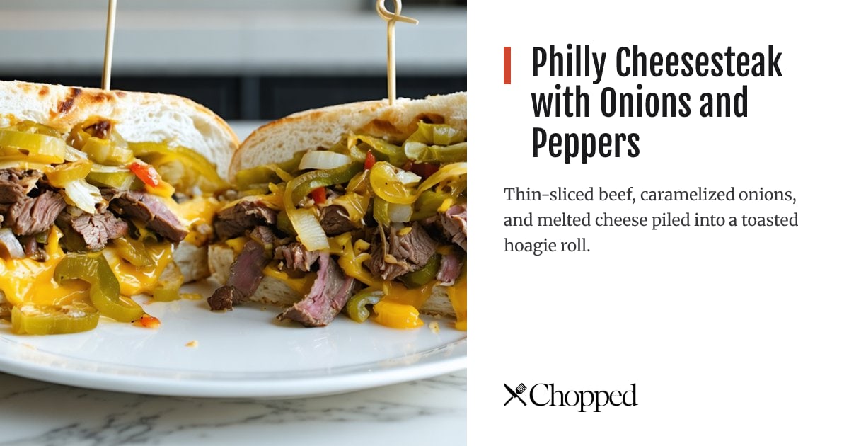 Philly Cheesesteak with Onions and Peppers | Chopped