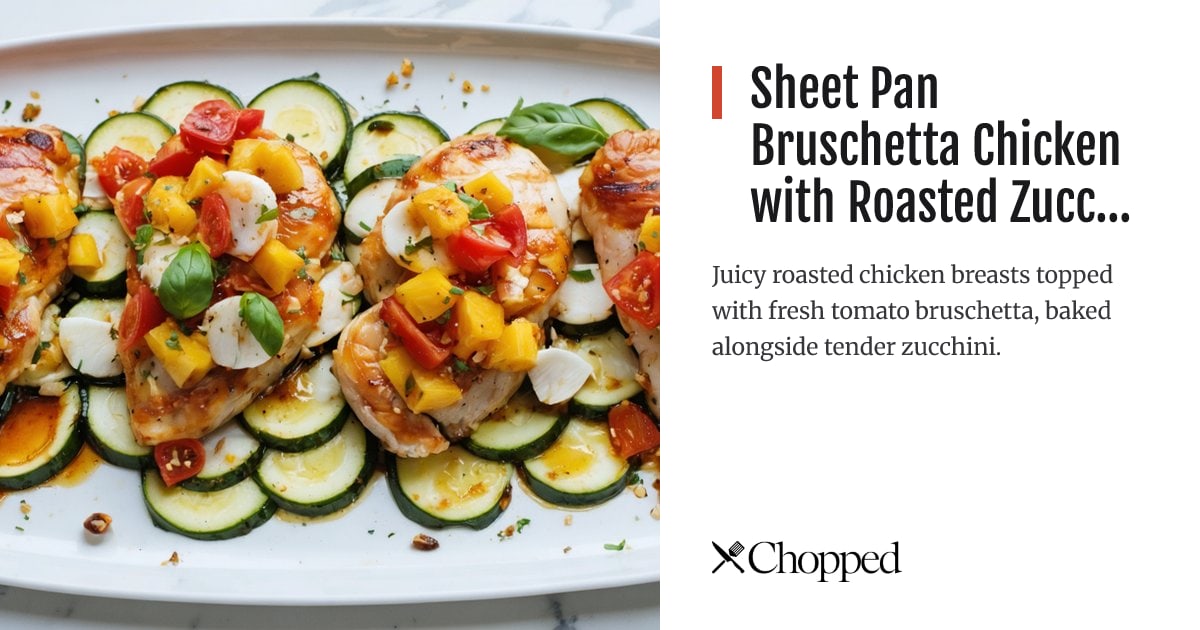 Sheet Pan Bruschetta Chicken with Roasted Zucchini | Chopped