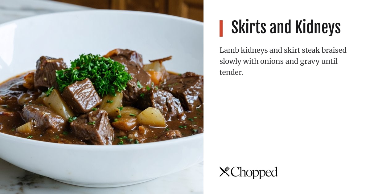 Skirts and Kidneys | Chopped