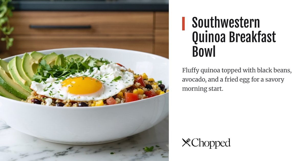 Southwestern Quinoa Breakfast Bowl | Chopped