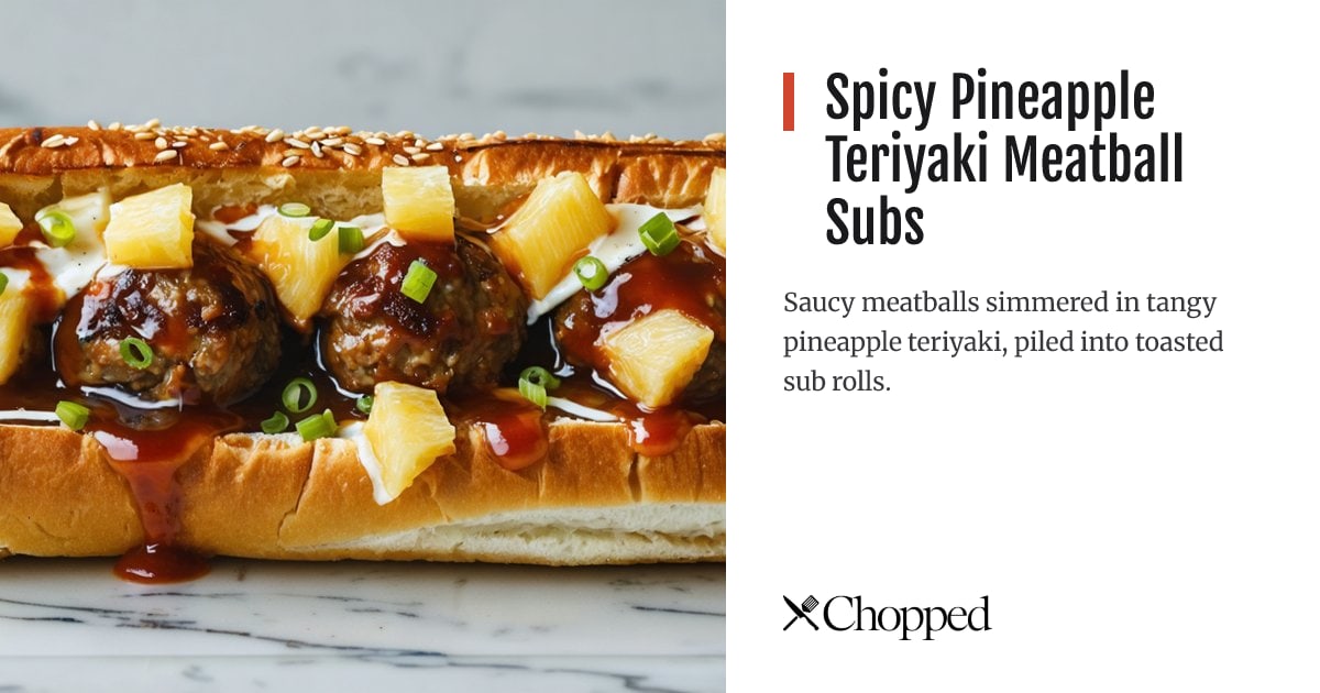 Spicy Pineapple Teriyaki Meatball Subs | Chopped