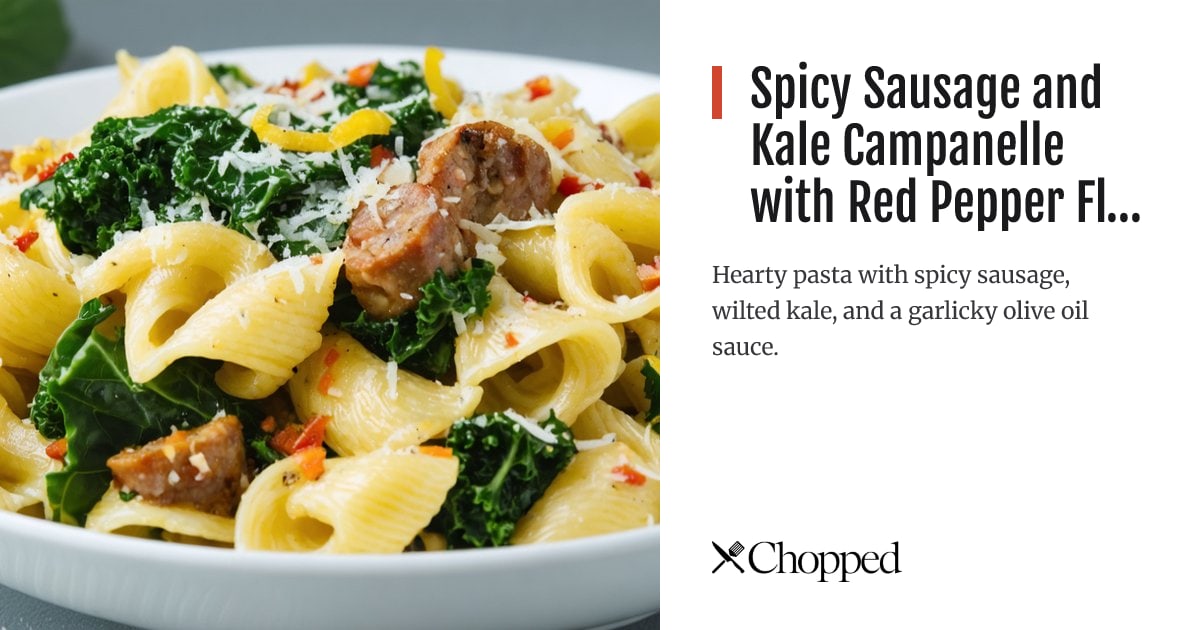 Spicy Sausage and Kale Campanelle with Red Pepper Flakes | Chopped