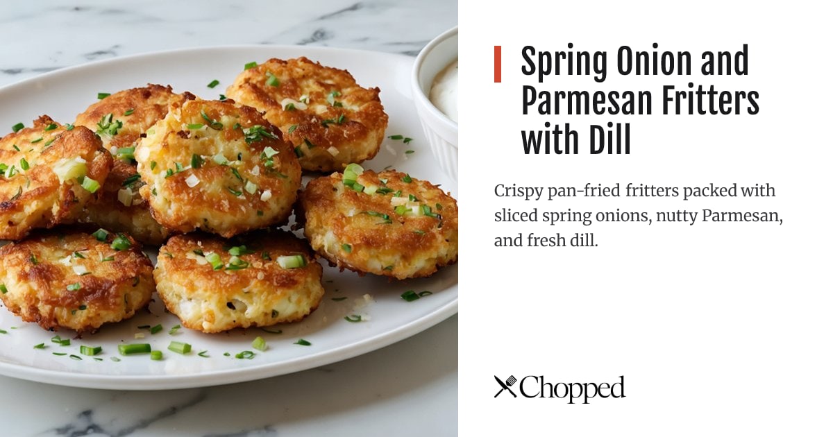 Spring Onion and Parmesan Fritters with Dill | Chopped