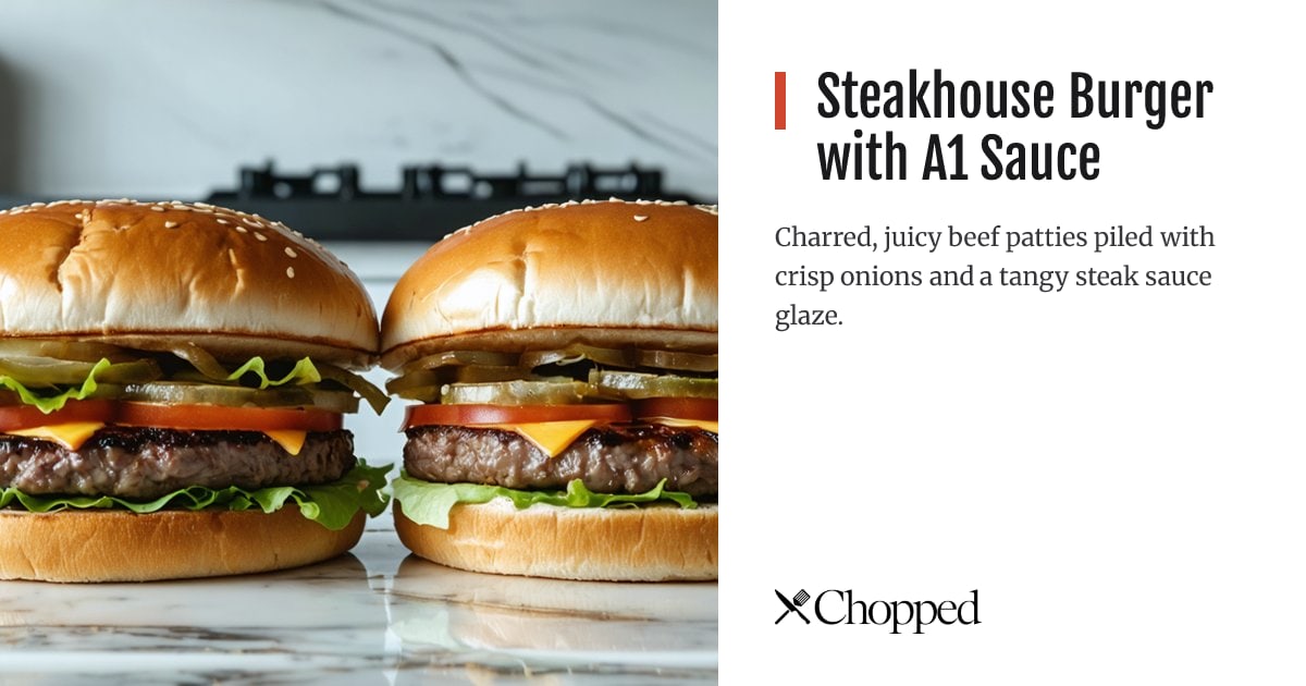 Steakhouse Burger with A1 Sauce | Chopped
