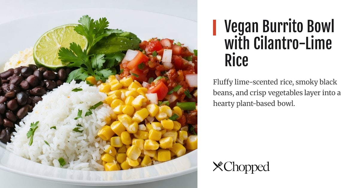 Vegan Burrito Bowl with Cilantro-Lime Rice | Chopped
