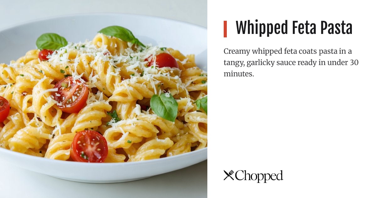 Whipped Feta Pasta | Chopped