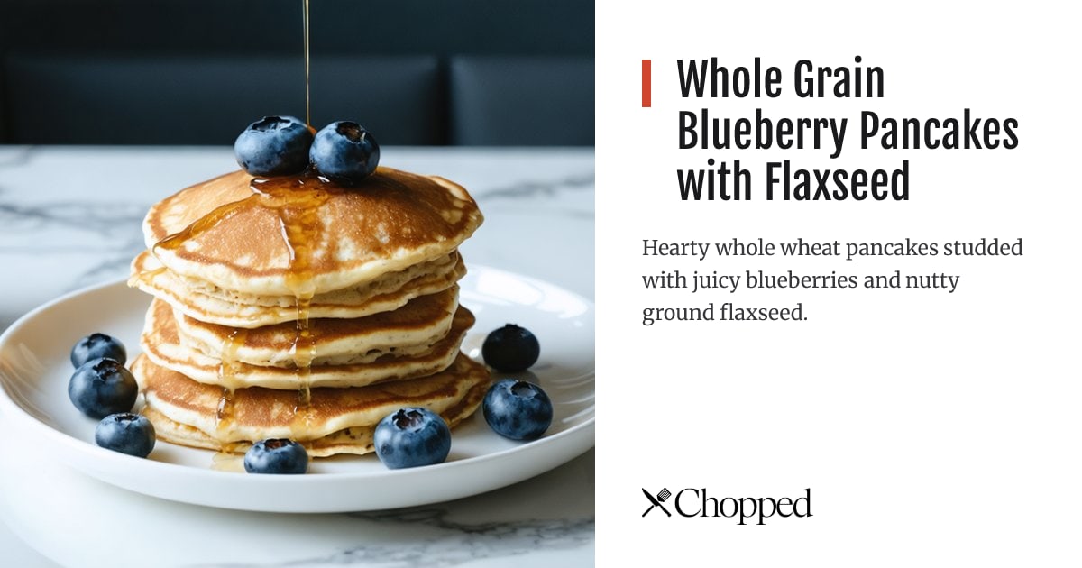 Whole Grain Blueberry Pancakes with Flaxseed | Chopped